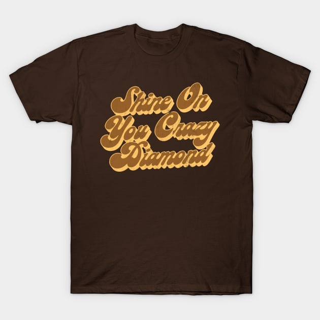 Shine On You Crazy Diamond / Retro Faded Style Type Design T-Shirt by DankFutura